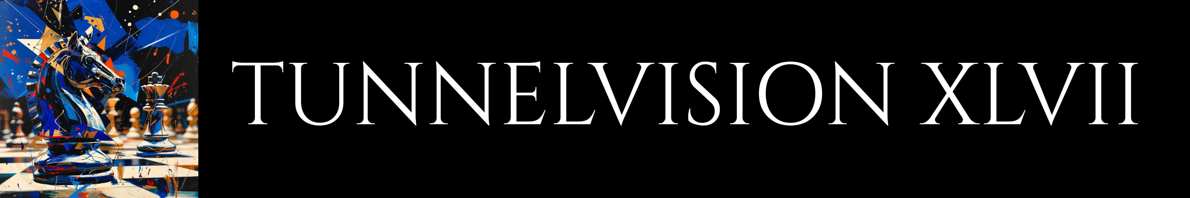 Tunnelvision XLVII banner image