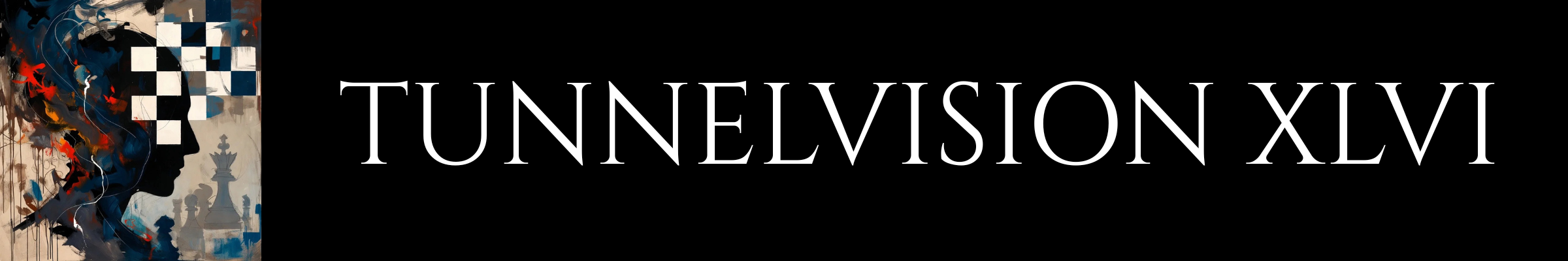 Tunnelvision XLVI banner image